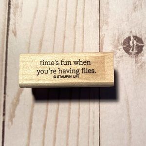 5/20$ RUBBER STAMP time's fun when you're having flies